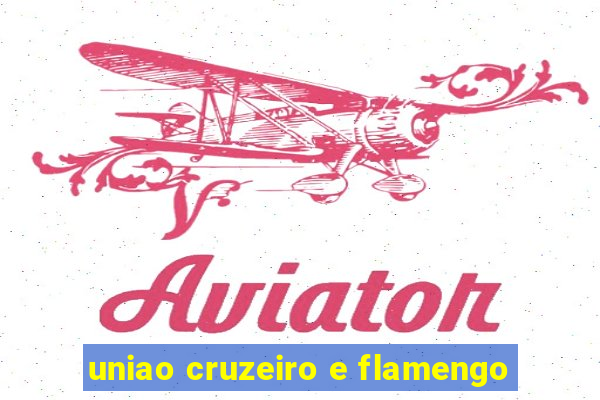 uniao cruzeiro e flamengo